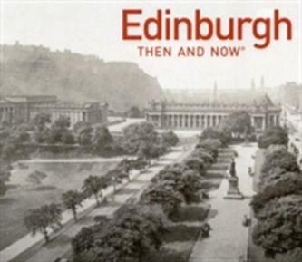 Edinburgh Then and Now