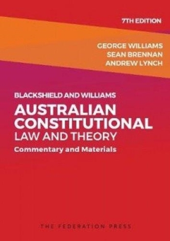 Blackshield and Williams Australian Constitutional Law and Theory