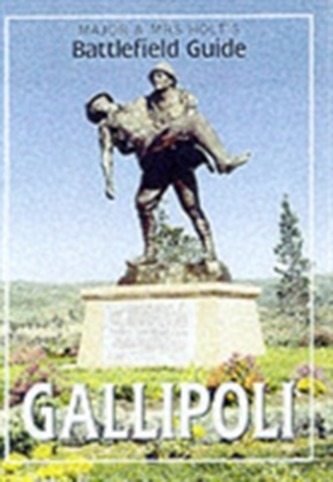 Major and Mrs.Holt's Battlefield Guide to Gallipoli