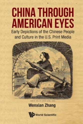 China Through American Eyes: Early Depictions Of The Chinese People And Culture In The Us Print Media