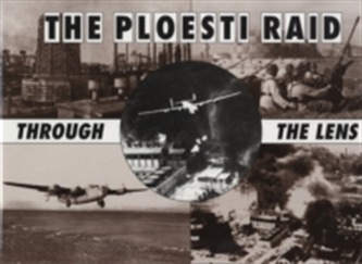 The Ploesti Raid Through the Lens