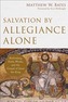 Salvation by Allegiance Alone