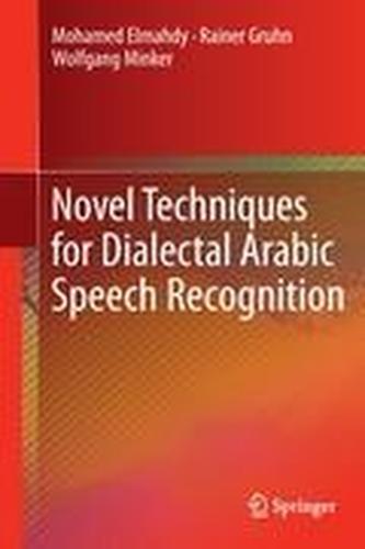 Novel Techniques for Dialectal Arabic Speech Recognition