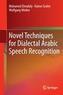 Novel Techniques for Dialectal Arabic Speech Recognition