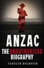 Anzac, The Unauthorised Biography