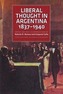 Liberal Thought in Argentina, 1837-1940