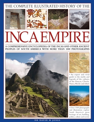 Complete Illustrated History of the Ancient Inca Empire