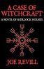 A Case of Witchcraft - a Novel of Sherlock Holmes