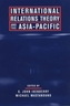 International Relations Theory and the Asia-Pacific