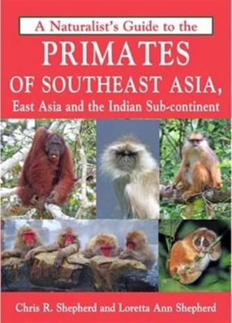 Naturalist's Guide to the Primates of SE Asia