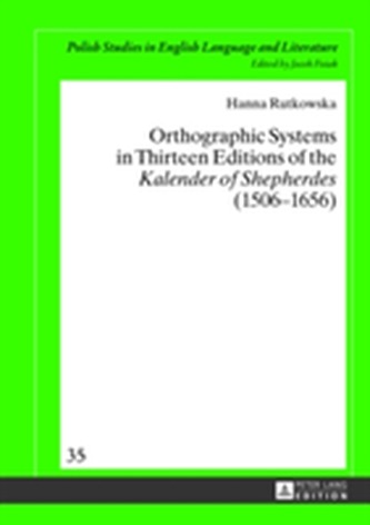 Orthographic Systems in Thirteen Editions of the Kalender of Shepherdes (1506-1656)