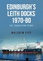 Edinburgh's Leith Docks 1970-80