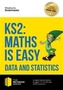 KS2: Maths is Easy - Data and Statistics. In-Depth Revision Advice for Ages 7-11 on the New Sats Curriculum. Achieve 100