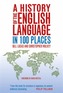 A History of the English Language in 100 Places