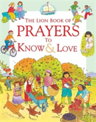 The Lion Book of Prayers to Know & Love