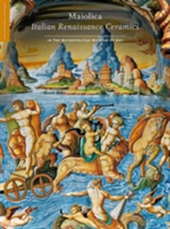 Maiolica - Italian Renaissance Ceramics in The Metropolitan Museum of Art