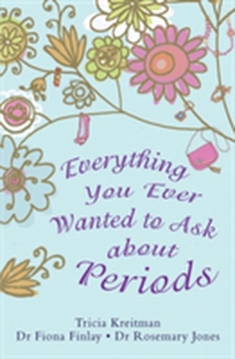 Everything You Ever Wanted to Ask About Periods