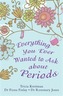 Everything You Ever Wanted to Ask About Periods