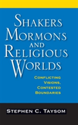 Shakers, Mormons, and Religious Worlds