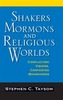 Shakers, Mormons, and Religious Worlds