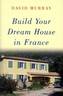 Build Your Dream House in France