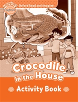 Oxford Read and Imagine: Beginner:: Crocodile In The House activity book