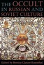 The Occult in Russian and Soviet Culture
