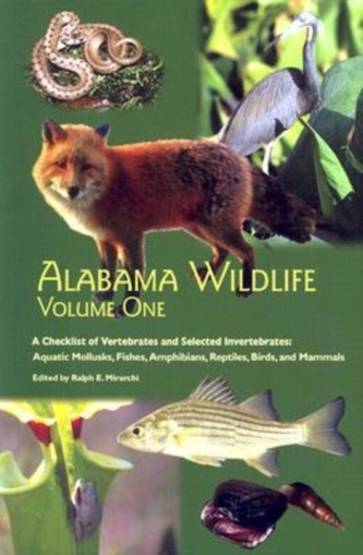 Alabama Wildlife v. 1; Checklist of Vertebrates and Selected Invertebrates: Aquatic Mollusks, Fish, Amphibians, Reptiles