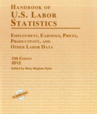 Handbook of U.S. Labor Statistics 2012