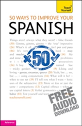 50 Ways to Improve your Spanish: Teach Yourself