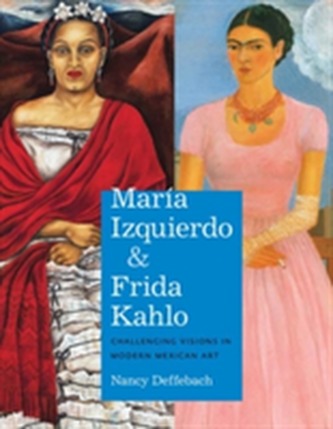 Maria Izquierdo and Frida Kahlo