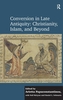 Conversion in Late Antiquity: Christianity, Islam, and Beyond
