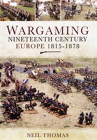 Wargaming Nineteenth Century Europe 1815-1878