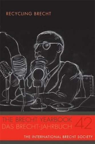 The Brecht Yearbook / Das Brecht-Jahrbuch 42