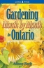 Gardening Month by Month in Ontario