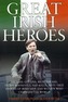 Great Irish Heroes