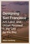 Designing San Francisco