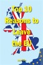 Top Ten Reasons to Leave the EU
