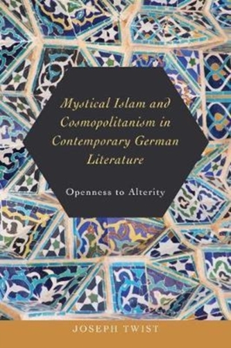 Mystical Islam and Cosmopolitanism in Contemporary German Literature