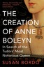 The Creation of Anne Boleyn