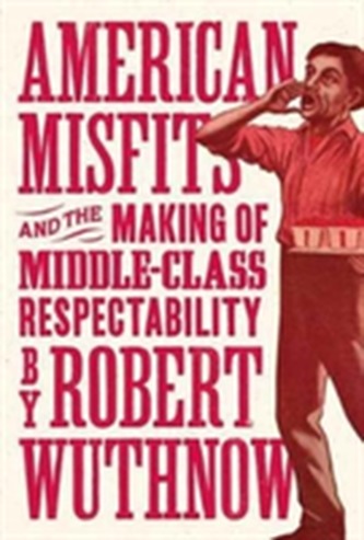 American Misfits and the Making of Middle-Class Respectability