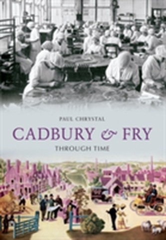 Cadbury & Fry Through Time