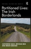 Partitioned Lives: The Irish Borderlands