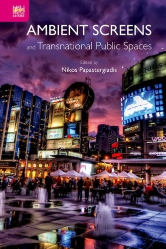 Ambient Screens and Transnational Public Spaces