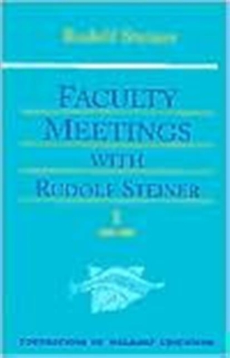 Faculty Meetings with Rudolf Steiner