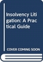 Insolvency Litigation: A Practical Guide