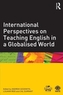International Perspectives on Teaching English in a Globalised World