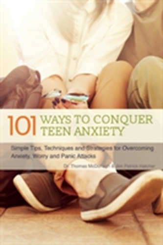 101 Ways to Conquer Teen Anxiety