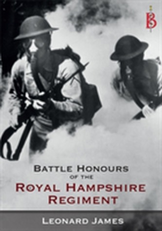 The Battle Honours of the Royal Hampshire Regiment