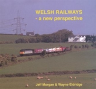 Welsh Railways - a New Perspective